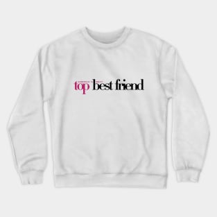 America's Next Top Best Friend Crewneck Sweatshirt